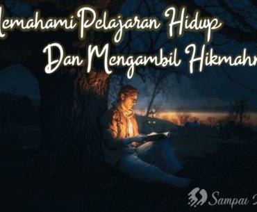 Pelajaran Hidup: Mengulik Hikmah Untuk Mendapatkan Hasanah Pelajaran Hidup