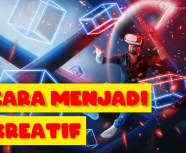 11 Starter Pack & Cara Menjadi Lebih Kreatif, Super! Cara Berpikir Kreatif