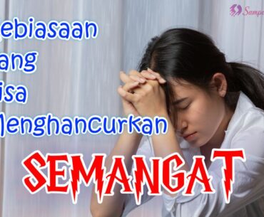 10 Kebiasaan Yang Akan Menghancurkan Semangat & Mood-mu Kebiasaan Menghancurkan Semangat